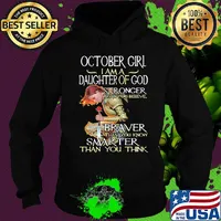 October girl I am a daughter of god stronger braver smarter s Hoodie