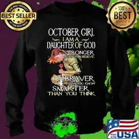 October girl I am a daughter of god stronger braver smarter s Sweater