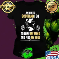 Official And Into Scotland I Go To Lose My Mind And Find My Soul Shirt Ladies tee