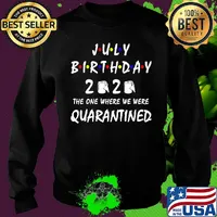Official July Birthday 2020 The One Where We Were Quarantined Shirt Sweater