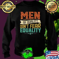 Official Men Of Quality Don’t Fear Equality Feminist Shirt Sweater