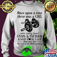Once upon a time there was a girl who really loved gyms and tattoos and said fuck a lot was me the end s Sweater