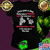 Once upon a time there was a girl who really loved motocross and cats it's was me the end s Ladies tee