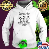 Once upon a time there was a girl who really loves horses and cats it was me the end heart s Hoodie