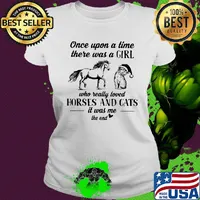 Once upon a time there was a girl who really loves horses and cats it was me the end heart s Ladies tee