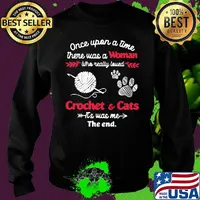 Once upon a time there was a woman who really loved crochet and cats it's was me the end s Sweater