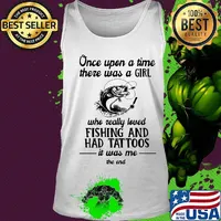 One upon a time there was a girl who really loved fishing and had tattoos s Tank top