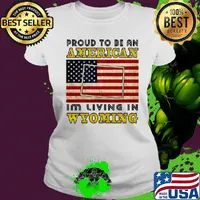 Proud to be an I'm living in wyoming American flag veteran Independence day s Ladies tee