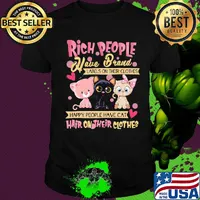 Rich People Have Brand Labels On Their Clothes Happy People Have Cat Hair On Their Clothes Shirt