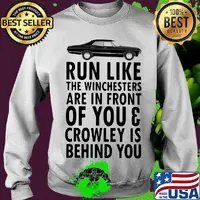 Run Like The Winchesters Are In Front Of You And Crowley Is Behind you Car Shirt Sweater
