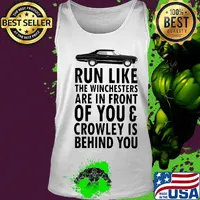 Run Like The Winchesters Are In Front Of You And Crowley Is Behind you Car Shirt Tank top