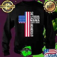 She's a good girl loves her mama loves jesus and American flag veteran Independence day s Sweater