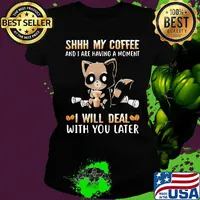 Shhh My Coffee And I Are Having A Moment I Will Deal With You Later Raccoon Shirt Ladies tee