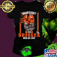 Skull damn right I'm a baltimore orioles fan win or lose american flag independence day s Ladies tee