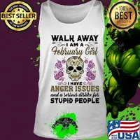 Skull death festival walk away I am a february girl I have anger issues and a serious dislike for stupid people s Tank top