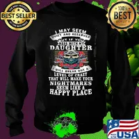 Skull i may seem quiet and reserved but if you mess with my daughter i will break out a level of crazy that will make your nightmares s Sweater