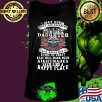 Skull i may seem quiet and reserved but if you mess with my daughter i will break out a level of crazy that will make your nightmares s Tank top