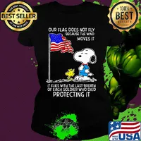 Snoopy and woodstock our flag does not fly because the wind moves it flies with the last breath of each soldier who died protecting it independence day s Ladies tee