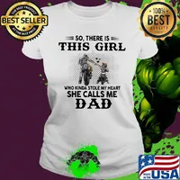 So there is this girl who kinda stole my heart she calls me dad s Ladies tee