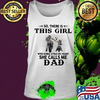So there is this girl who kinda stole my heart she calls me dad s Tank top