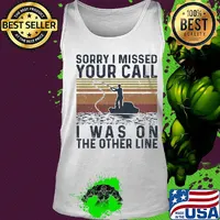Sorry I missed your call I was on the other line fishing vintage s Tank top