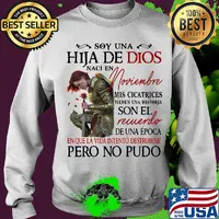 Soy Una Hija De Dios Naci En Noviembre Mis Cicatrices Son El Recuerdo Pero No Pudo Shirt Sweater