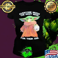 Star wars baby yoda everyone needs the right mask for their job s Ladies tee