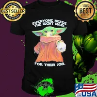 Star wars baby yoda everyone needs the right mask for their job shirt