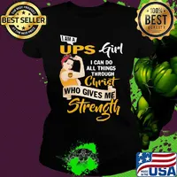 Strong woman i am a ups girl i can do all things through christ who gives me strength s Ladies tee