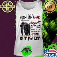 Templar knight i am son of god i was born in august my scars tell a story they are a reminder of time when life tried to break me but failed s Tank top
