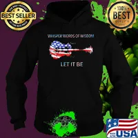Whisper words of wisdom let it be guitar American flag veteran Independence Day s Hoodie