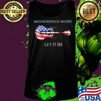 Whisper words of wisdom let it be guitar American flag veteran Independence Day s Tank top