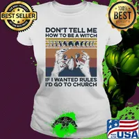 Witch don't tell me how to be a witch if I wanted rules I'd go to church vintage retro s Ladies tee