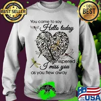 You Came To Say Hello Today I Whispered I Miss You As You Flew Away Dragonfly Heart Shape Tree Of Life Shirt Sweater