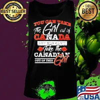 You can take this girl out of canada but you can't take the canadian out of this girl s Tank top