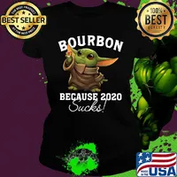 Baby yoda bourbon because 2020 sucks s Ladies tee