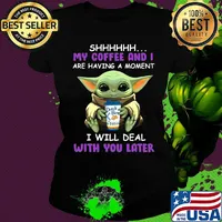 Baby yoda dutch bros shhh my coffee and i are having a moment i with deal with you later s Ladies tee