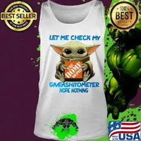 Baby yoda hug the home depot let me check my giveashitometer nope nothing s Tank top