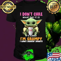 Baby yoda i don't care what day it is i'm grumpy i want dunkin donuts shirt