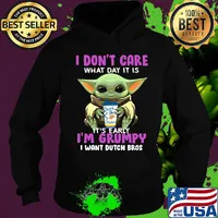 Baby yoda i don't care what day it is i'm grumpy i want dutch bros s Hoodie