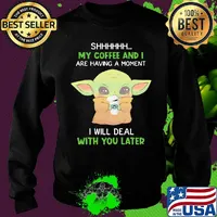 Baby yoda shhh my coffee and i are having a moment i will deal with you later s Sweater
