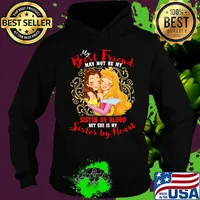 Belle and cinderella my best friend may not be my suster by blood but she is my sister by heart s Hoodie
