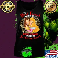 Belle and cinderella my best friend may not be my suster by blood but she is my sister by heart s Tank top