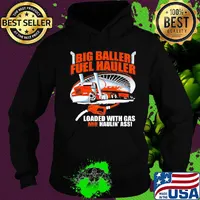 Big baller fuel hauler loaded with gas and haulin ass s Hoodie