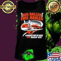 Big baller fuel hauler loaded with gas and haulin ass s Tank top