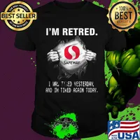 Blood insides safeway i'm retired i was tired yesterday and i'm tired again today logo shirt