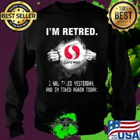 Blood insides safeway i'm retired i was tired yesterday and i'm tired again today s Sweater