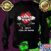 Blood insides tgi fridays covid-19 2020 i can't stay at home s Sweater
