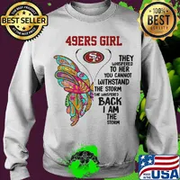 Butterfly san francisco 49ers girl they whispered to her you cannot withstand the storm she whispered back i am the storm s Sweater