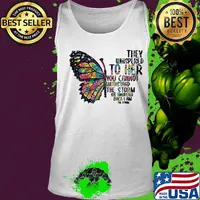 Butterfly tattoos they whispered to her you cannot withstand the storm she whispered back i am the storm s Tank top